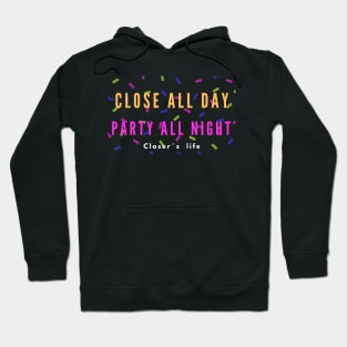 Close all day, Party all night! Hoodie